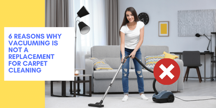 6 Reasons Why Vacuuming Is Not A Replacement For Carpet Cleaning